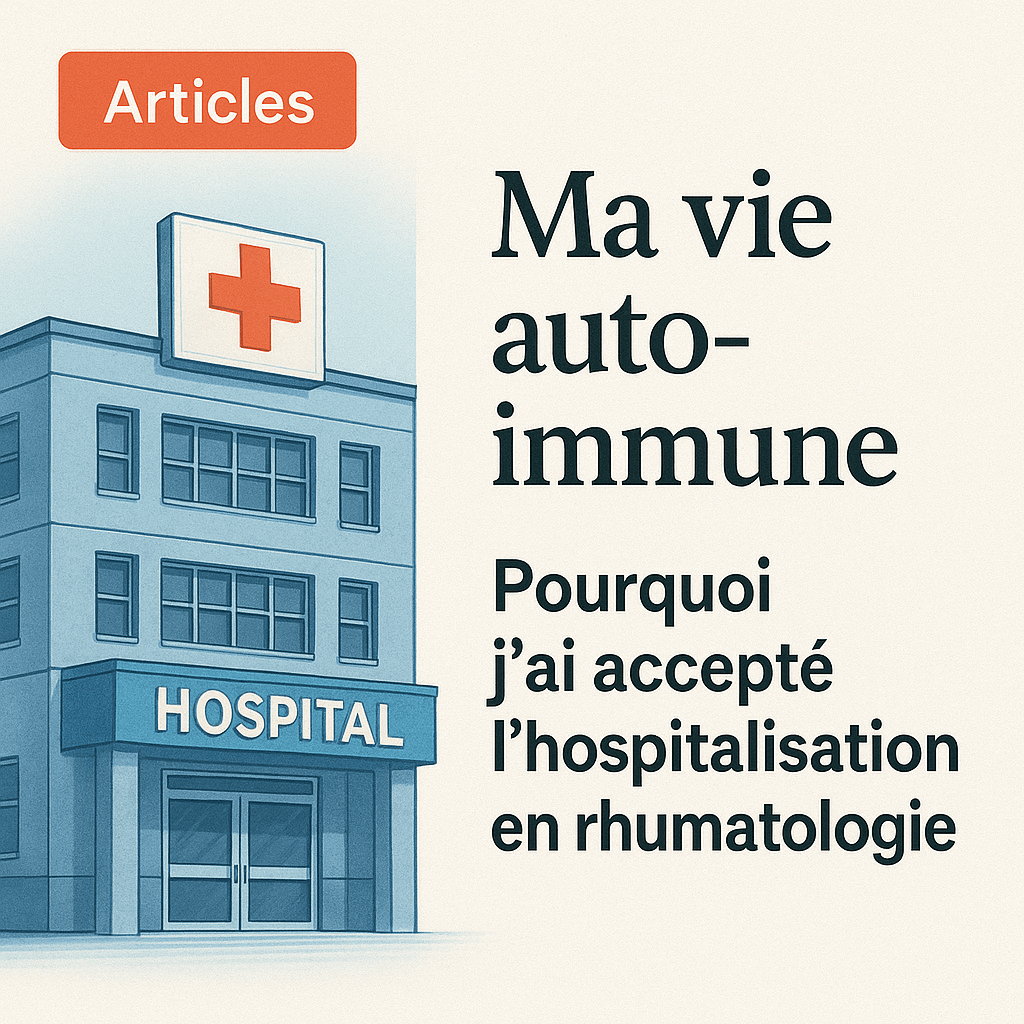 Pourquoi j’ai accepté l’hospitalisation en&nbsp;rhumatologie